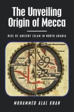 Unveiling Origin of Mecca af Mohammed Alal Khan