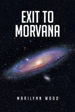 Exit to Morvana af Marilynn Wood
