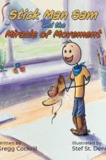 Stick Man Sam and the Miracle of Movement