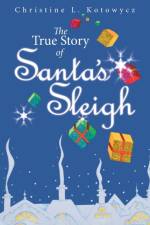 True Story of Santa's Sleigh af Christine Kotowycz