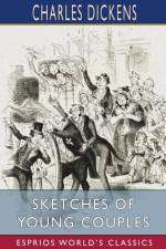 Sketches of Young Couples (Esprios Classics) af Charles Dickens