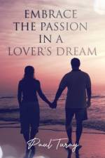 Embrace The Passion In A Lover's Dream af Paul Turay