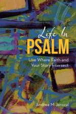 Life in Psalm af Andrea M Jerozal