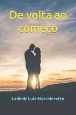 De volta ao comeco af Ladimir Luiz Marchioretto