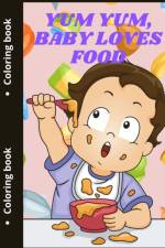 Yum Yum, Baby Loves Food af Sonya Thunder