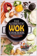 Authentic Wok Cookbook af Jamie Woods