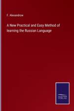 New Practical and Easy Method of learning the Russian Language af F Alexandrow