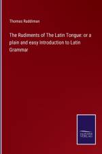 Rudiments of The Latin Tongue af Thomas Ruddiman