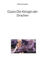 Giaxis Die Koenigin der Drachen af Melany de Isabeau