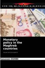 Monetary policy in the Maghreb countries af Saoussen Ouhibi