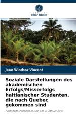Soziale Darstellungen des akademischen Erfolgs/Misserfolgs haitianischer Studenten, die nach Quebec gekommen sind af Jean Windsor Vincent