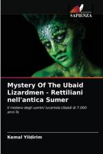 Mystery Of The Ubaid Lizardmen - Rettiliani nell'antica Sumer af Kemal Yildirim