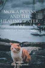 Mowa Popins and the Healing Water Lake af Enaya Agrawal