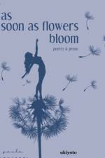 as soon as flowers bloom af Paula Maxinne