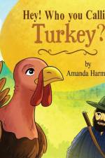 Hey! Who You Callin' Turkey? af Amanda Harmon