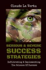 Serious & Severe Success Strategies af CLAUDE LA VERTU