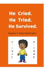 He Cried. He Tried. He Survived. af Brigette Ways Washington
