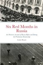Six Red Months in Russia af Louise Bryant