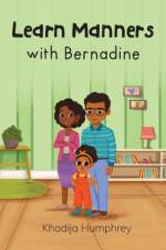Learn Manners with Bernadine af Khadija Humphrey