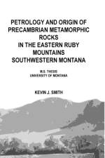 Petrology and origin of Precambrian metamorphic rocks in the eastern Ruby Mountains southwestern Montana af Kevin J Smith