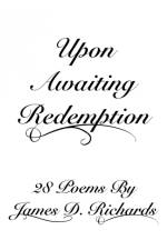 Upon Awaiting Redemption af James D Richards