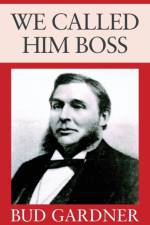 We Called Him Boss af Bud Gardner