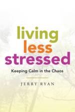 Living Less Stressed af Jerry Ryan