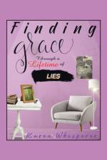 Finding Grace Through a Lifetime of Lies af Karen Whisperer