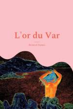 L'or du Var af Bernard Dumez
