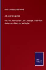 Latin Grammar af Basil Lanneau Gildersleeve