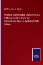 Anleitung zu chemischen Untersuchungen mit besonderer Beziehung auf Landwirthschaft und landwirthschaftliche Industrie af Carl Theodore Von Gohren