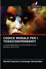 Codice Morale Per I Tossicodipendenti af David Francisco Camargo Hernández