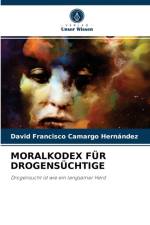 Moralkodex Fur Drogensuchtige af David Francisco Camargo Hernández