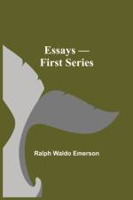Essays - First Series af Ralph Waldo Emerson