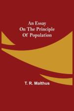 Essay on the Principle of Population af T R Malthus
