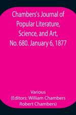 Chambers's Journal of Popular Literature, Science, and Art, No. 680. January 6, 1877. af Various