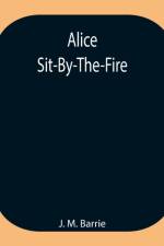 Alice Sit-By-The-Fire af J M Barrie