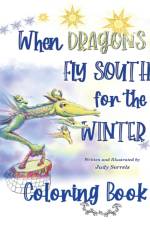 When Dragons Fly South for the Winter Coloring Book af Judy Sorrels
