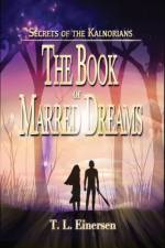 Secrets of the Kalnorians The Book of Marred Dreams af T L Einersen