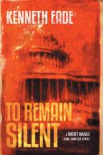 To Remain Silent (a Brent Marks Legal Thriller) af Kenneth Eade