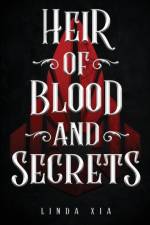 Heir of Blood and Secrets af Linda Xia