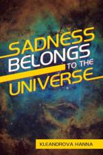 Sadness Belongs to the Universe af Kleandrova Hanna