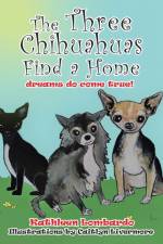 Three Chihuahuas Find a Home af Kathleen Lombardo