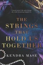 Strings That Hold Us Together af Kendra Mase