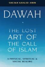 Dawah the Lost Art of the Call of Islam af Sheikh Khalid Amin