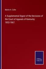 Supplemental Digest of the Decisions of the Court of Appeals of Kentucky af Martin H Cofer