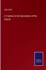 Treatise on the Sacraments of the Church