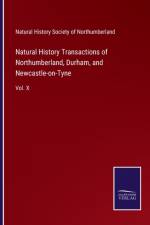 Natural History Transactions of Northumberland, Durham, and Newcastle-on-Tyne af Natural Hist Soc of Northumberland