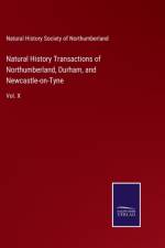 Natural History Transactions of Northumberland, Durham, and Newcastle-on-Tyne
