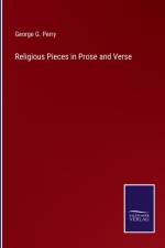 Religious Pieces in Prose and Verse af George G Perry